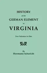 History of the German Element in Virginia. Two Volumes in One. with Indexes - Schuricht Herrmann