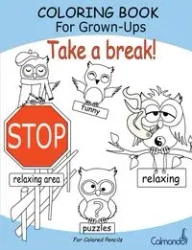 Take a break! - Coloring Book For Grown-Ups (For Colored Pencils) - Dirk Schwenecke