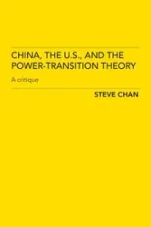 China, the US and the Power-Transition Theory - Chan Steve