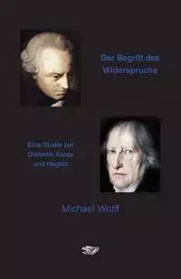 Der Begriff des Widerspruchs - Michael Wolff