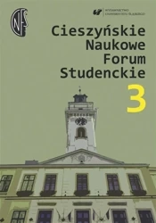 Cieszyńskie Naukowe Forum Studenckie T.3 - red. Beata Oelszlaeger-Kosturek
