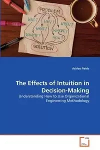 The Effects of Intuition in Decision-Making - Ashley Fields