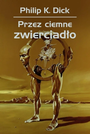Przez ciemne zwierciadło - Philip Dick K.