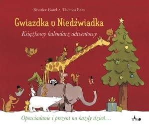 Gwiazdka u Niedźwiadka. Książkowy kalendarz adwentowy - Béatrice Garel