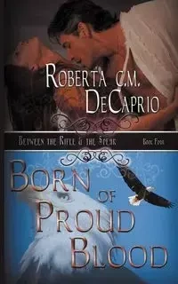 Born of Proud Blood - Roberta C.M. DeCaprio