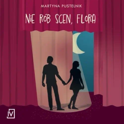 audiobook Nie rób scen, Flora - Martyna Pustelnik