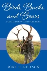 Birds, Bucks, and Boars - Mike E. Neilson