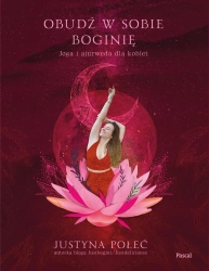 eBook Obudź w sobie boginię. Joga i ajurweda dla kobiet - Justyna Połeć epub mobi