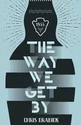 The Way We Get By - Chris Drabick