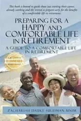 Preparing for a Happy and Comfortable Life in Retirement - Zachariah Suleiman Dauke
