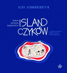 eBook Mała księga dawnych Islandczyków. O zwyczajach, tradycjach i przesądach - Alda Sigmundsdóttir epub