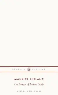 The Escape of Arsene Lupin - Maurice Leblanc