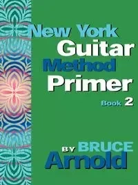 New York Guitar Method Primer Book 2 - Arnold Bruce E.