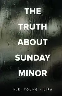 The Truth About Sunday Minor - Young-Lira H.R.