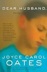 Dear Husband - Joyce Carol Oates