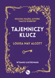 Tajemniczy klucz w.ilustrowane - Louisa May Alcott