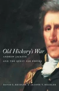 Old Hickory's War - David Heidler