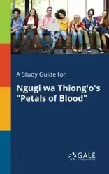 A Study Guide for Ngugi Wa Thiong'o's "Petals of Blood" - Gale Cengage Learning