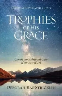 Trophies of His Grace - Deborah Stricklin