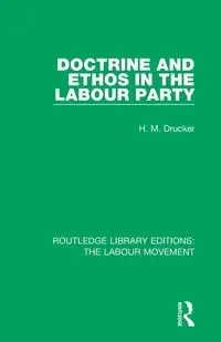 Doctrine and Ethos in the Labour Party - Drucker H. M.