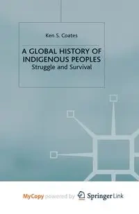 A Global History of Indigenous Peoples - Coates K.