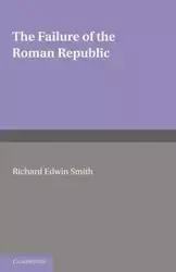 The Failure of the Roman Republic - Smith R. E.