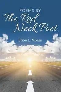Poems by The Red Neck Poet - Morse Brion L.