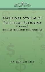 National System of Political Economy - Volume 3 - List Friedrich