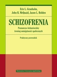 Schizofrenia. Poznawczo-behawioralny trening... - Eric L. Granholm, John R. McQuaid, Jason L. Hol