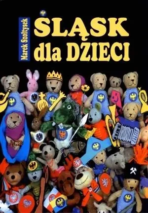 Śląsk dla dzieci - Marek Szołtysek