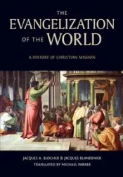 The Evangelization of the World - Jacques A. Blocher