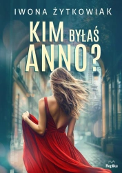 Kim byłaś Anno? - Iwona Żytkowiak