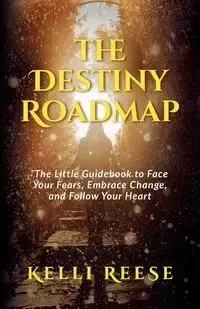 The Destiny Roadmap - Kelli Reese