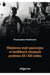 Wojskowa myśl operacyjna w konfliktach zbrojnych.. - Przemysław Paździorek