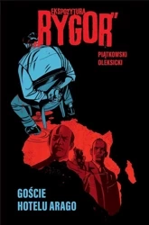 Ekspozytura "Rygor". Goście hotelu Arago - Tobiasz Piątkowski, Marek Oleksicki