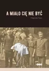 A miało cię nie być - Małgorzata Tokarz