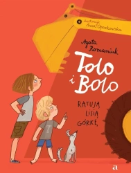 Tolo i Bolo T.1 Tolo i Bolo ratują Lisią Górkę - Agata Romaniuk, Anna Oparkowska