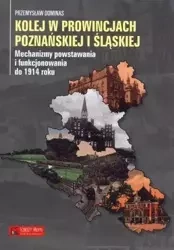 Kolej w prowincjach poznańskiej i śląskiej - Przemysław Dominas