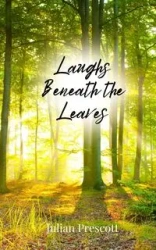 Laughs Beneath the Leaves - Julian Prescott