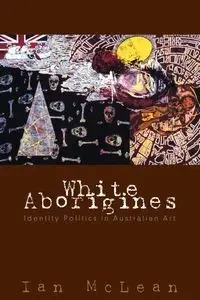 White Aborigines - Ian McLean