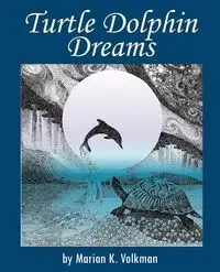 Turtle Dolphin Dreams - Marian Volkman