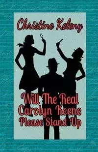Will the Real Caroyln Keene Please Stand Up - Christine Keleny