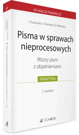 Pisma w sprawach nieprocesowych. Wzory pism z objaśnieniami - Jakub Puszkarski, Agnieszka Śliwińska, Dominika Wetoszka