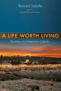 A Life Worth Living - Bernard Sabella