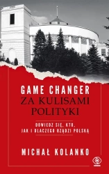 Game changer. Za kulisami polityki - Michał Kolanko
