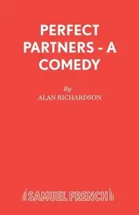 Perfect Partners - A Comedy - Alan Richardson