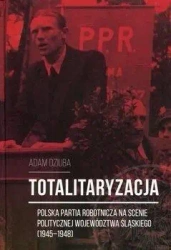 Totalitaryzacja - Polska Partia Robotnicza... - Adam Dziuba