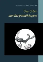 Une Usher aux îles paradisiaques - Sandrine Dangleterre