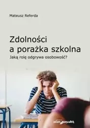 Zdolności a porażka szkolna. Jaką rolę odgrywa... - Mateusz Referda