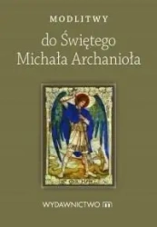 Modlitwy do Świętego Michała Archanioła - praca zbiorowa